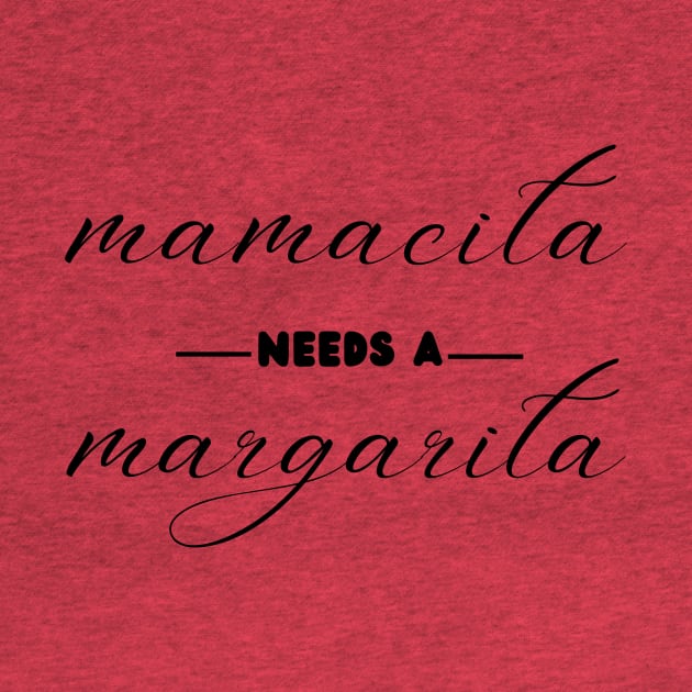 Funny Cinco De Mayo Mamacita Needs A Margarita by Chahrazad's Treasures
